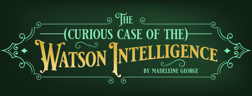 The (Curious Case of the) Watson Intelligence